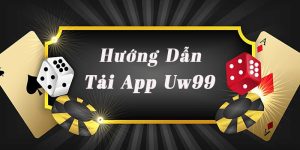 Hướng Dẫn Tải App Uw99