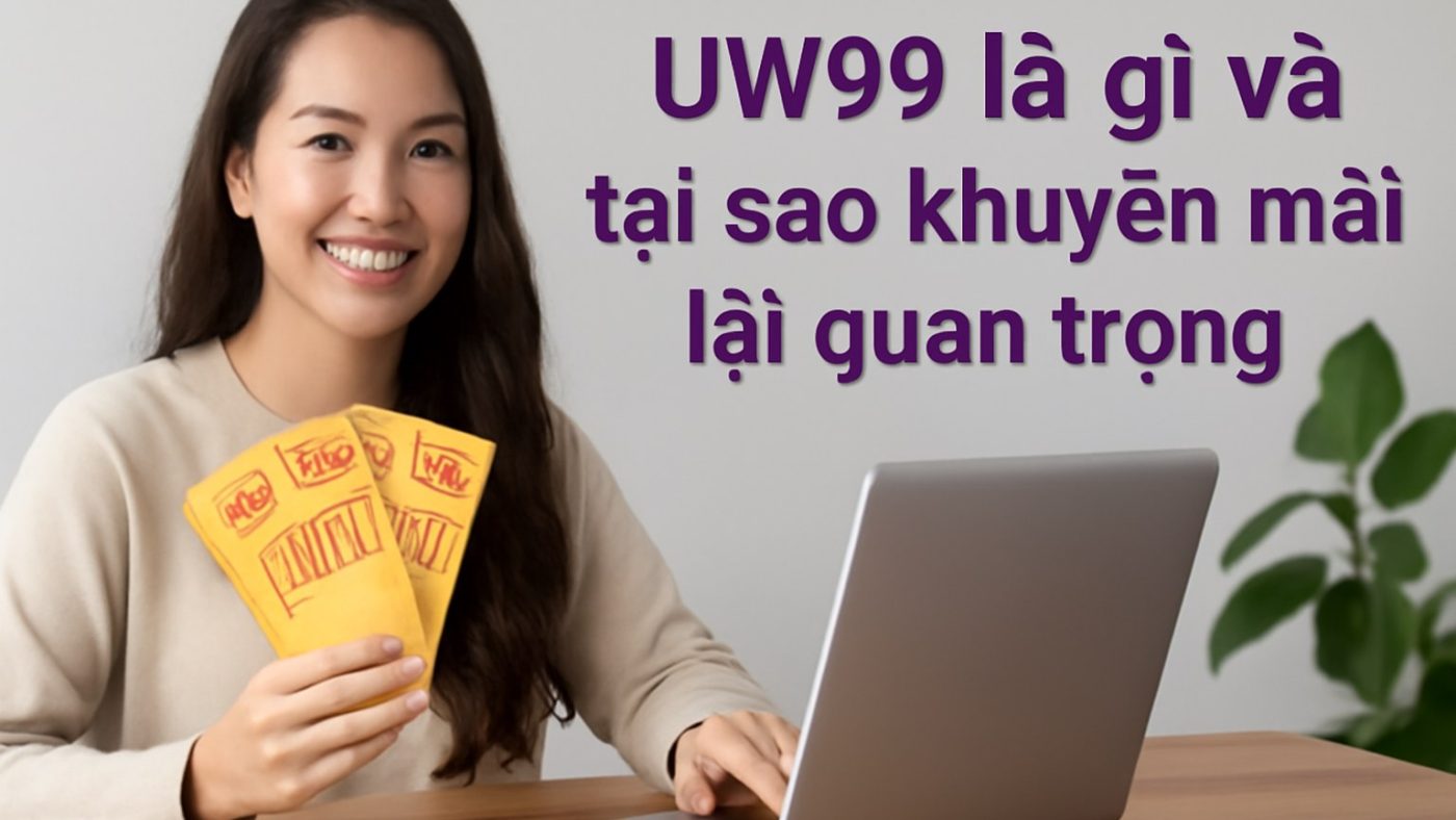UW99 là gì và tại sao khuyến mãi lại quan trọng Minh họa: UW99 là gì và tại sao khuyến mãi lại quan trọng
